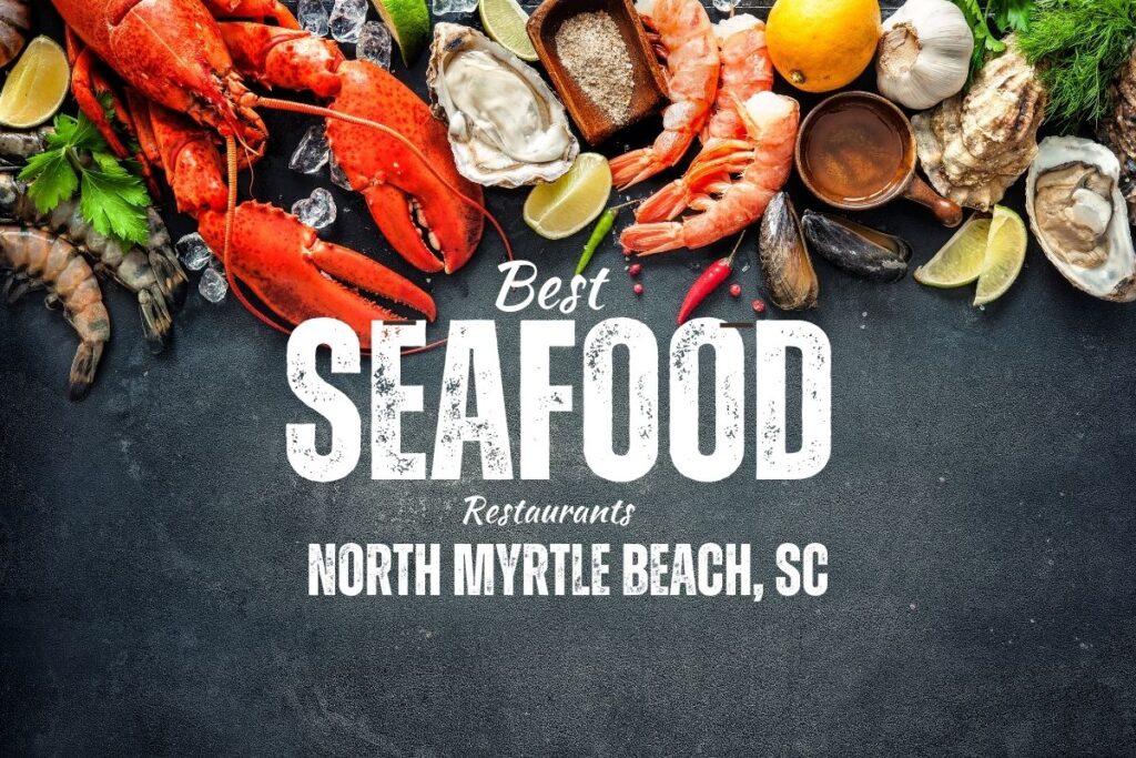 9 Best Seafood Restaurants in North Myrtle Beach Grand Strand