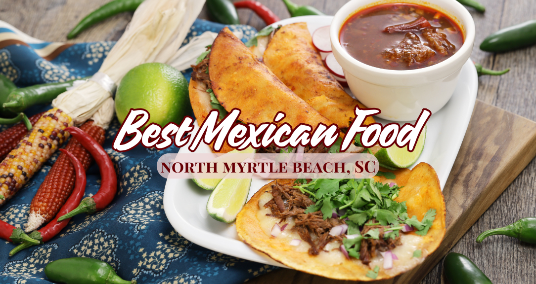 Best Mexican Food North Myrtle Beach near Cherry Grove SC (1)