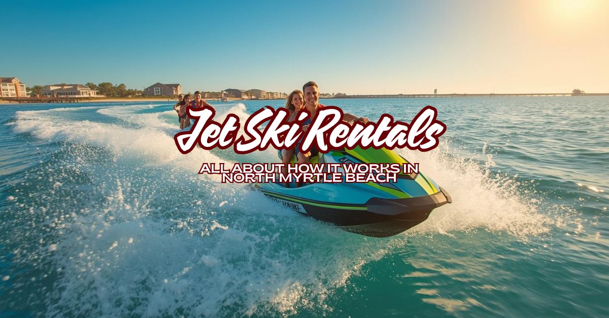 Jet ski rentals in North Myrtle Beach near Cherry Grove