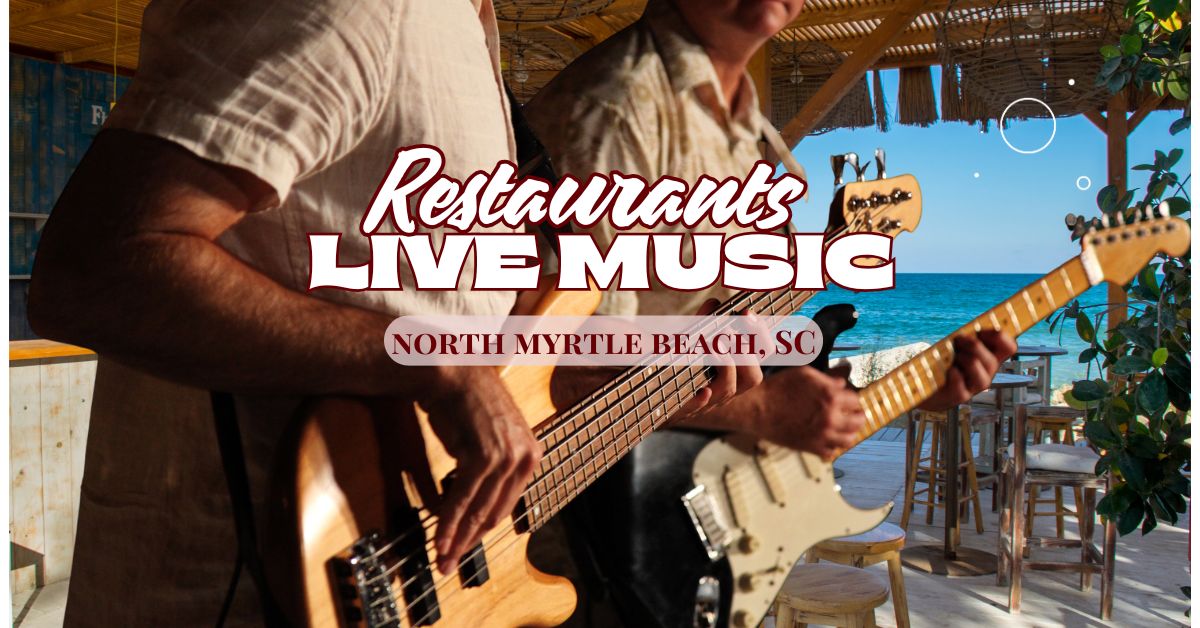 restaurants with live music in North Myrtle Beach